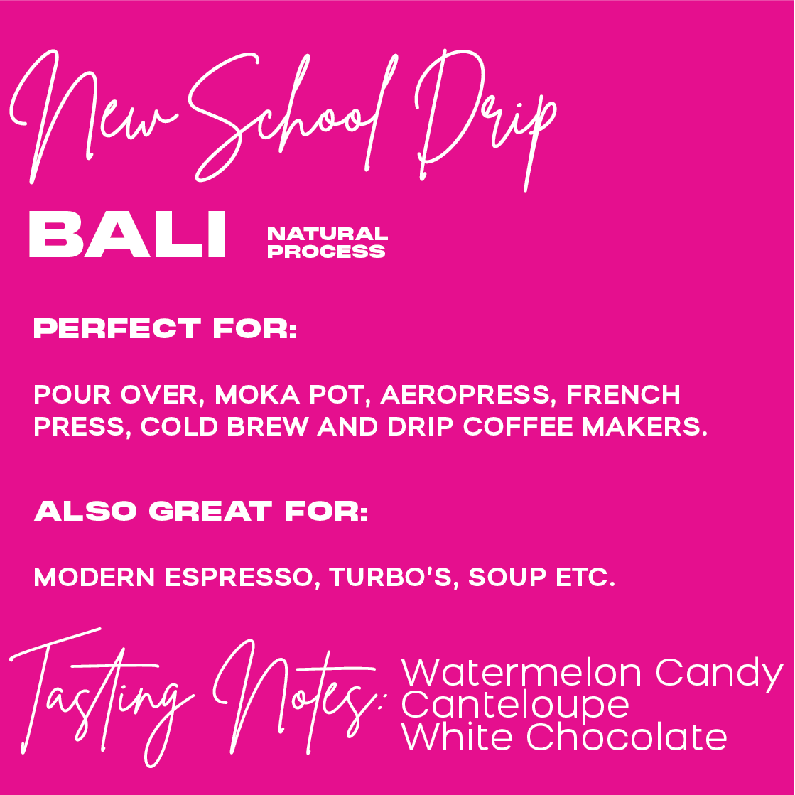 NEW SCHOOL DRIP | WATERMELON CANDY, CANTELOUPE, WHITE CHOCOLATE | Natural Process | BALI
