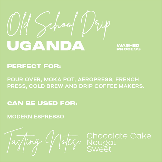 OLD SCHOOL DRIP | CHOCOLATE CAKE, NOUGAT, SWEET | Washed Process | UGANDA