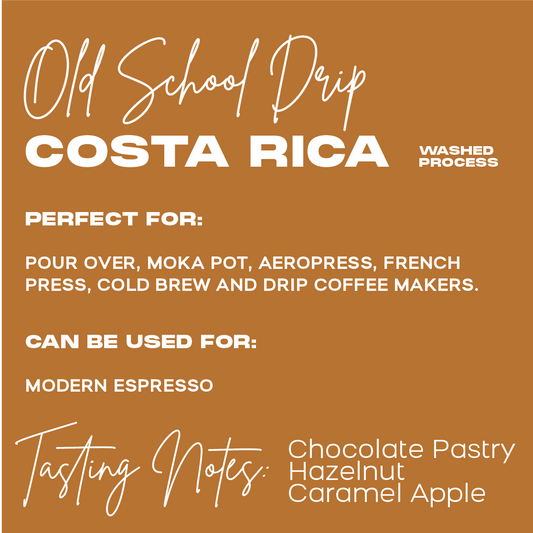 OLD SCHOOL DRIP | CARAMEL APPLE, CHOCOLATE PASTRY, HAZELNUT | Washed Process | COSTA RICA