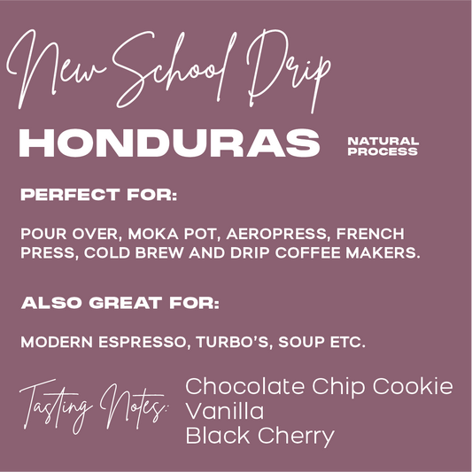 NEW SCHOOL DRIP | CHOCOLATE CHIP COOKIE, VANILLA, BLACK CHERRY  | Natural Process |  HONDURAS