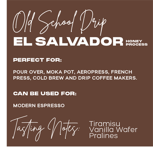 OLD SCHOOL DRIP | TIRAMISU, VANILLA WAFER, PRALINES | Honey Process | EL SALVADOR