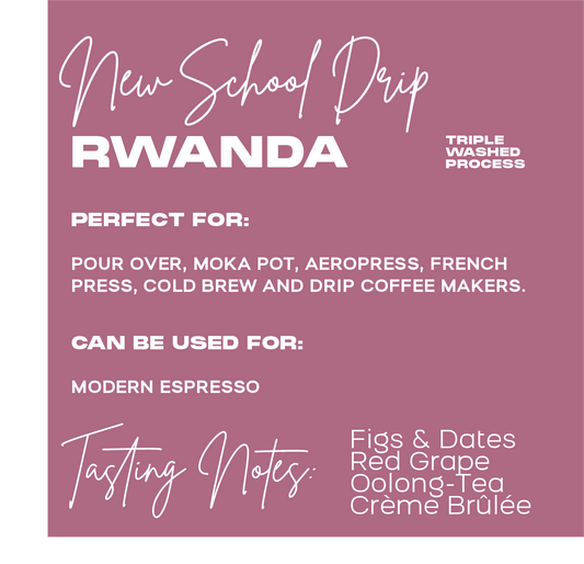 NEW SCHOOL DRIP | FIGS & DATES, RED GRAPE, CRÈME BRÛLÉE  | Triple Washed Process |  RWANDA
