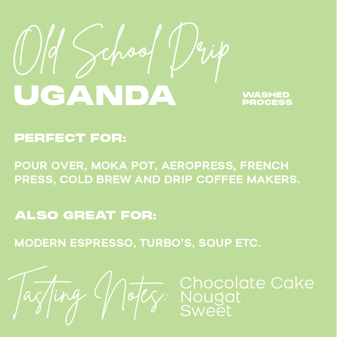 OLD SCHOOL DRIP | CHOCOLATE CAKE, NOUGAT, SWEET | Washed Process | UGANDA