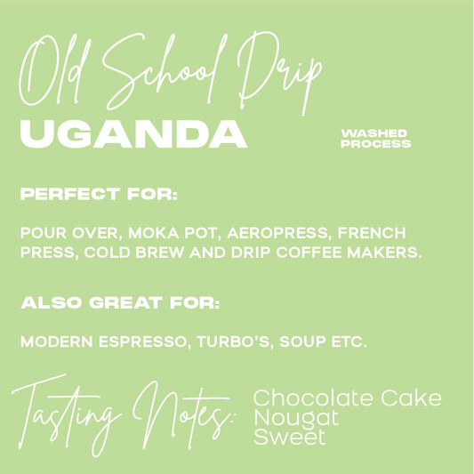 OLD SCHOOL DRIP | CHOCOLATE CAKE, NOUGAT, SWEET | Washed Process | UGANDA