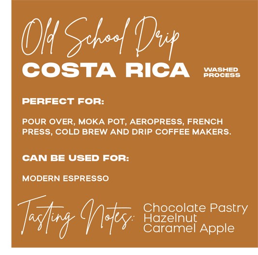 OLD SCHOOL DRIP | CARAMEL APPLE, CHOCOLATE PASTRY, HAZELNUT | Washed Process | COSTA RICA