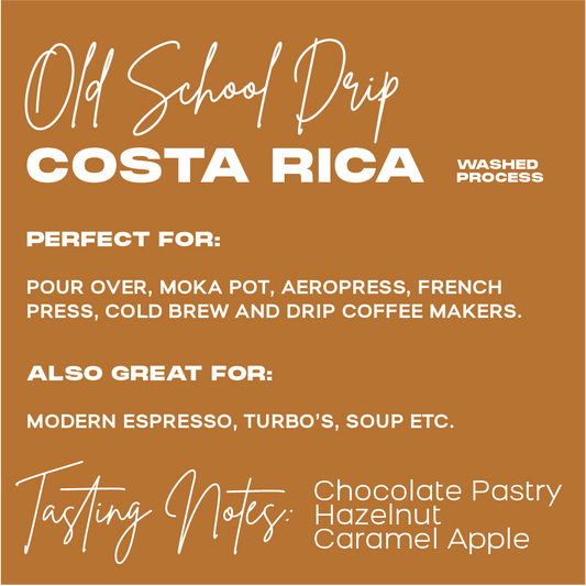 OLD SCHOOL DRIP | CARAMEL APPLE, CHOCOLATE PASTRY, HAZELNUT | Washed Process | COSTA RICA